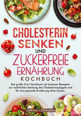 Cholesterin Senken und Zuckerfreie Ernährung Kochbuch