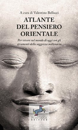 Atlante del pensiero Orientale - Per vivere nel mondo di oggi con gli strumenti della saggezza millenaria