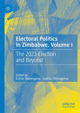 Electoral Politics in Zimbabwe, Volume I