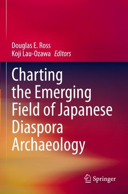 Charting the Emerging Field of Japanese Diaspora Archaeology