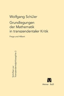 Grundlegungen der Mathematik in transzendentaler Kritik