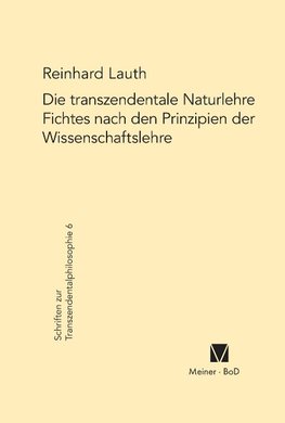 Die transzendentale Naturlehre Fichtes nach den Prinzipien der Wissenschaftslehre