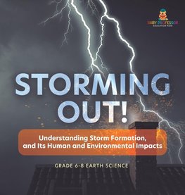 Storming Out! Understanding Storm Formation, and Its Human and Environmental Impacts | Grade 6-8 Earth Science