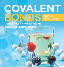 Covalent Bonds | Characteristics of Covalent Bonds and Properties of Covalent Compounds | Grade 6-8 Physical Science