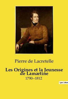 Les Origines et la Jeunesse de Lamartine