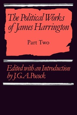 The Political Works of James Harrington - Part             Two