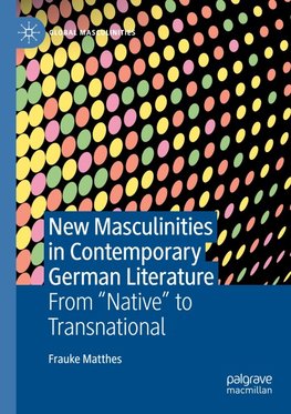 New Masculinities in Contemporary German Literature