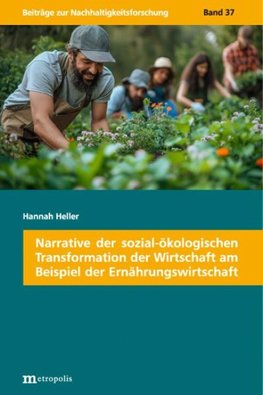 Narrative der sozial-ökologischen Transformation der Wirtschaft am Beispiel der Ernährungswirtschaft