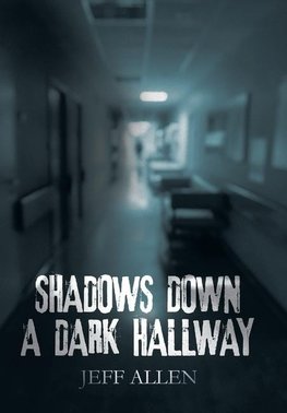 SHADOWS DOWN A DARK HALLWAY