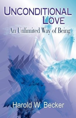 Unconditional Love - An Unlimited Way of Being