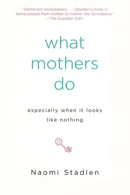 What Mothers Do Especially When It Looks Like Nothing