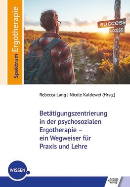 Betätigungszentrierung in der psychosozialen Ergotherapie - ein Wegweiser für Praxis und Lehre