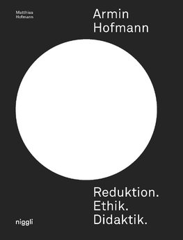 Armin Hofmann. Reduktion. Ethik. Didaktik.