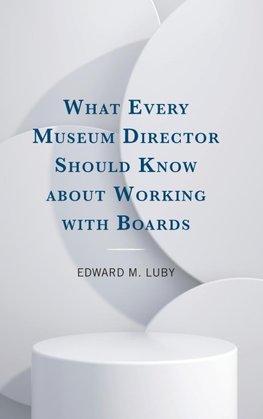 What Every Museum Director Should Know about Working with Boards