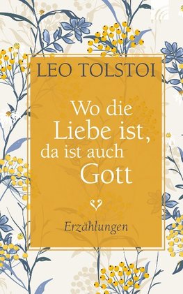 Tolstoi, L: Wo die Liebe ist, da ist auch Gott