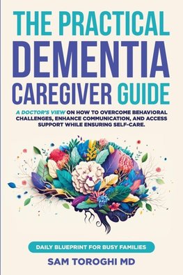 The Practical Dementia Caregiver Guide