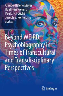 Beyond WEIRD: Psychobiography in Times of Transcultural and Transdisciplinary Perspectives