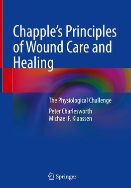 Chapple's Principles of Wound Care and Healing