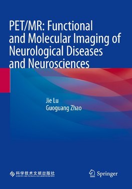 PET/MR: Functional and Molecular Imaging of Neurological Diseases and Neurosciences