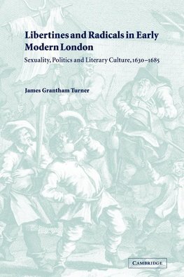 Libertines and Radicals in Early Modern London