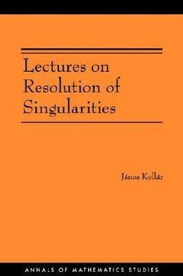 Lectures on Resolution of Singularities (AM-166)