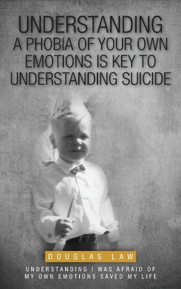 Understanding a Phobia of Your Own Emotions is Key to Understanding Suicide