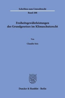 Freiheitsgewährleistungen des Grundgesetzes im Klimaschutzrecht