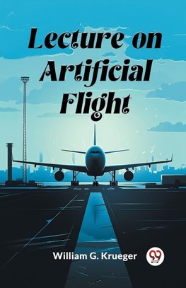 Lecture on Artificial Flight