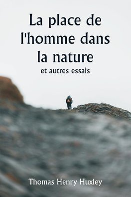 La place de l'homme dans la nature et autres essais