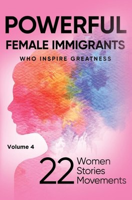 POWERFUL FEMALE IMMIGRANTS Volume 4