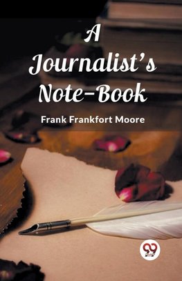 A Journalist's Note-Book