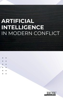 Artificial Intelligence in Modern Conflict