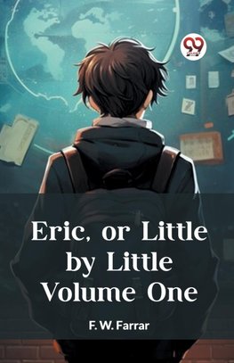 Eric, or Little by Little Volume One