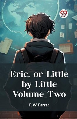 Eric, or Little by Little Volume Two