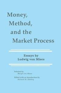 Money, Method, and the Market Process