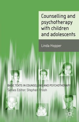 Counselling and Psychotherapy with Children and Adolescents