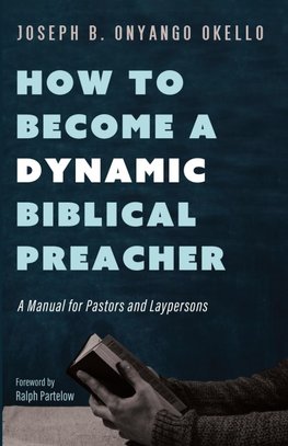 How to Become a Dynamic Biblical Preacher