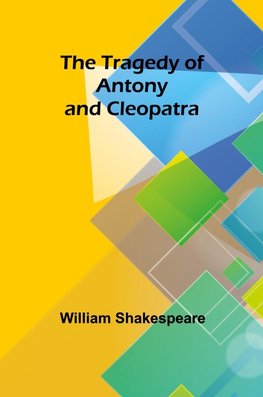 The Tragedy of Antony and Cleopatra