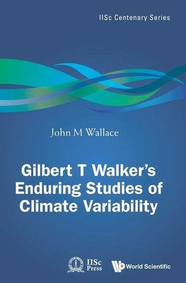 GILBERT T WALKER'S ENDURING STUDIES OF CLIMATE VARIABILITY