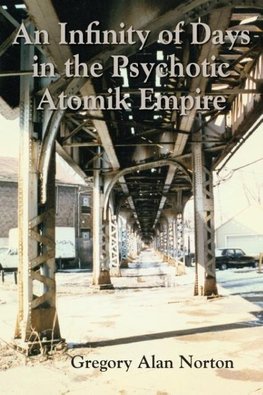 An Infinity of Days in the Psychotic Atomik Empire