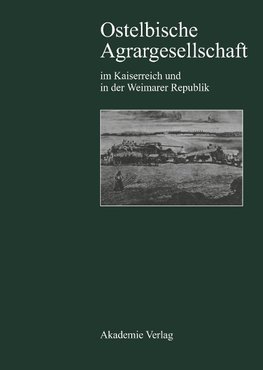 Ostelbische Agrargesellschaft im Kaiserreich und in der Weimarer Republik