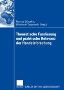 Theoretische Fundierung und praktische Relevanz der Handelsforschung