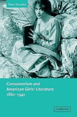 Consumerism and American Girls' Literature, 1860 1940