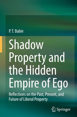 Shadow Property and the Hidden Empire of Ego