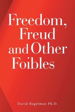 Freedom, Freud and Other Foibles