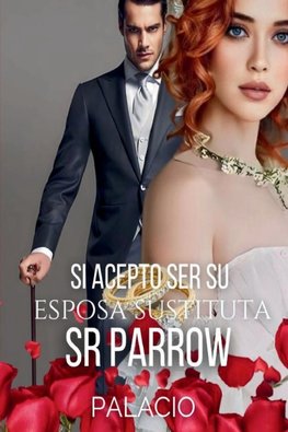 Si Acepto Ser Su Esposa Sustituta Sr.Parrow