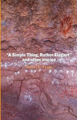 "A Simple Thing, Rather Elegant"  and other stories