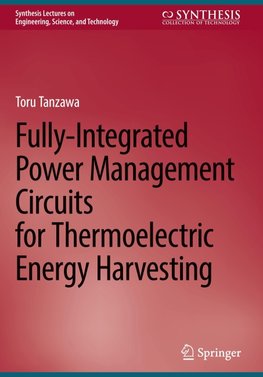 Fully-Integrated Power Management Circuits for Thermoelectric Energy Harvesting