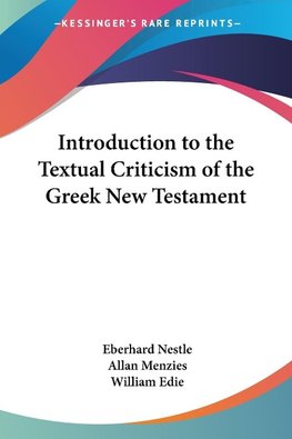 Introduction to the Textual Criticism of the Greek New Testament