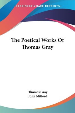 The Poetical Works Of Thomas Gray